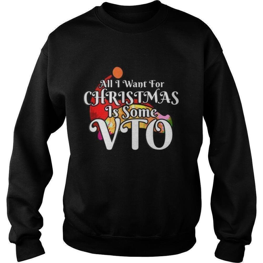 All I Want For Christmas Is Some Vto Funny Sweatshirt